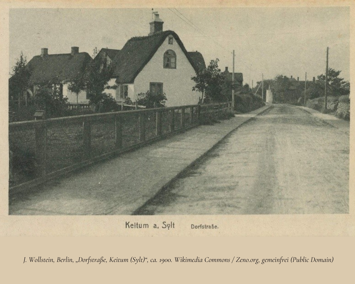 J. Wollstein, Berlin, Dorfstrae, Keitum (Sylt), ca. 1900. Wikimedia Commons  Zeno.org, gemeinfrei (Public Domain)